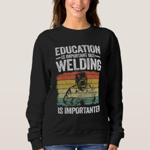 Utbildning är viktigt men svetsning är viktigare t shirt