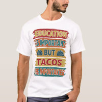 Utbildning är viktigt, men Tacos är viktigt