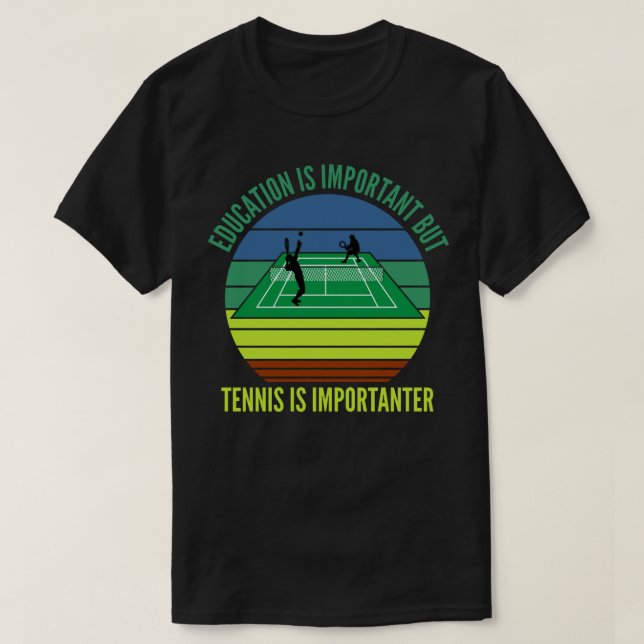Utbildning är viktigt men tennis är viktig t shirt (Design framsida)