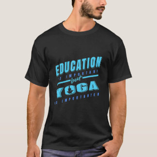 Utbildning är viktigt men yoga är viktigare Pre T Shirt