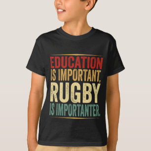 Utbildning är viktigt Rugby är Importanter Funny T Shirt