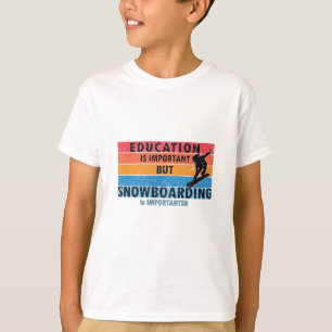 Utbildning är viktigt Snowboarding är viktigt T Shirt