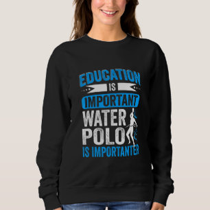 Utbildning är viktigt Vattenpolo är Viktigare T Shirt