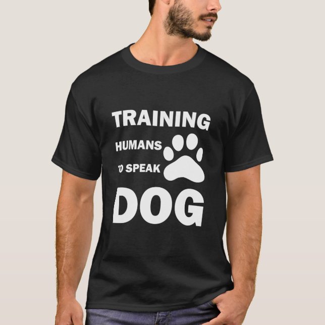 Utbildning av människor att tala Hund, rolig hund  T Shirt (Framsida)