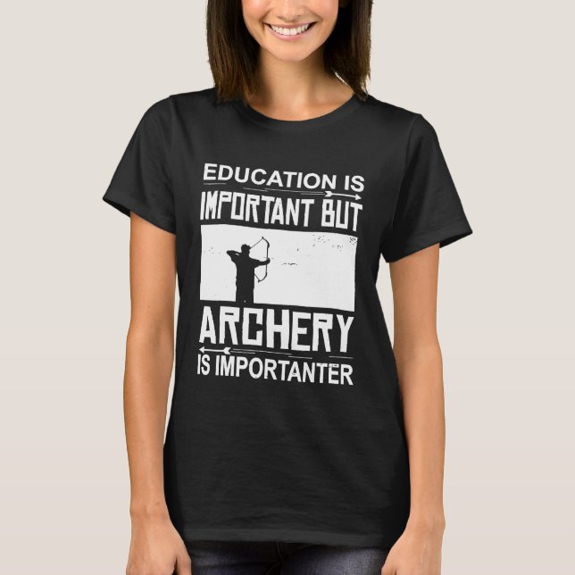 Utbildningsarkitekten är viktig Archer Archery T Shirt (Framsida)