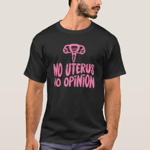 Uterus No Opinion Flowers Women's Höger Feminis T Shirt