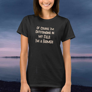 Utestående i min Fält. Jordbrukare T Shirt