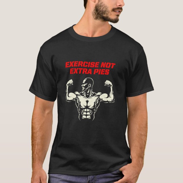 Utför inte Extra Paj Fitness-workout-Gym T Shirt (Framsida)
