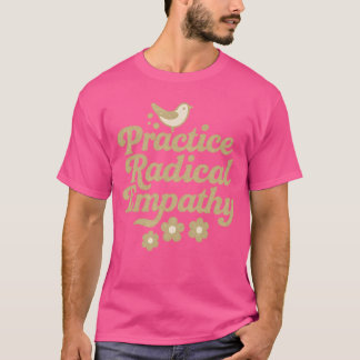 Utför radikalt empati t shirt