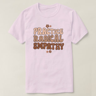 Utför radikalt empati t shirt