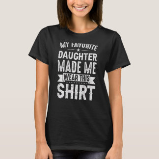 Utformning bakåt min favoritdotter gjorde mig Bära T Shirt