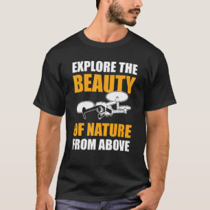 Utforska en naturs skönhet från ovan drone Fl T Shirt