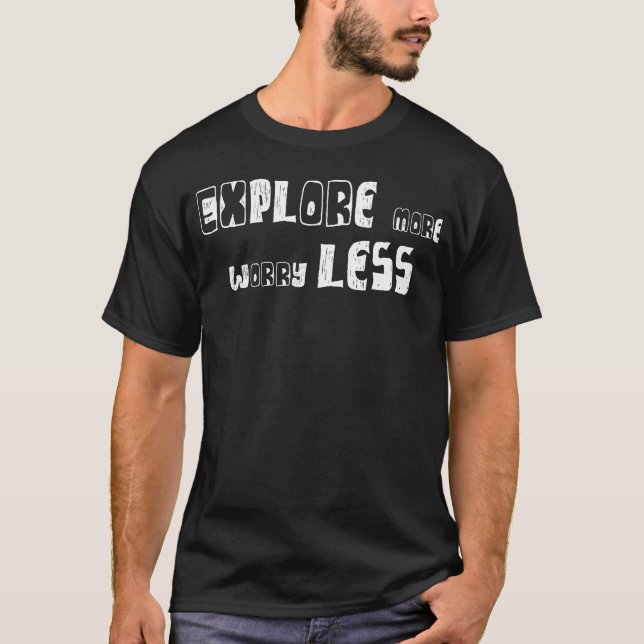 Utforska mer och oroa dig mindre vänner t shirt (Framsida)