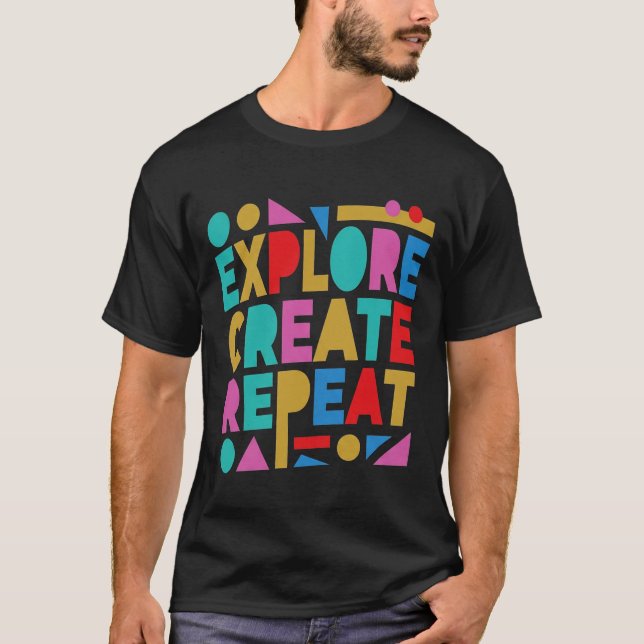 Utforska Skapa Upprepa Färgrik Typografi T Shirt (Framsida)