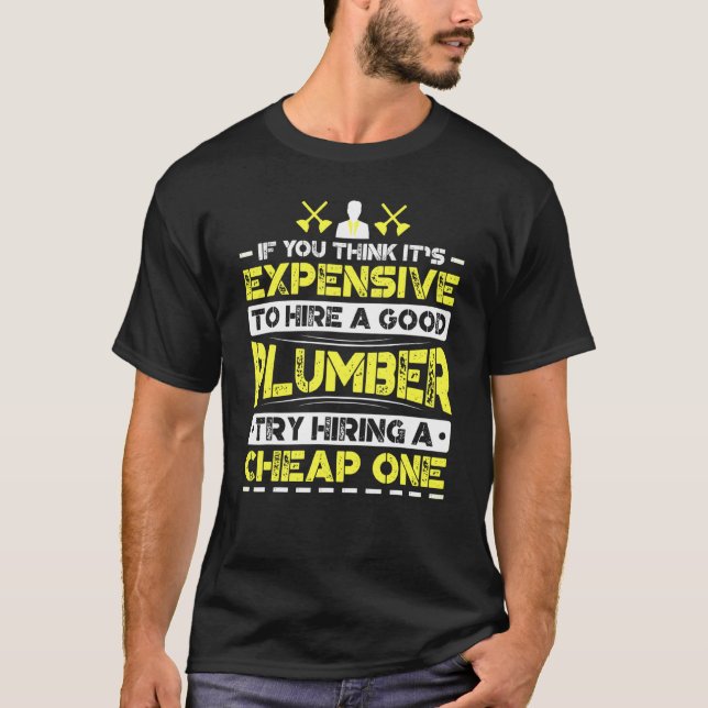 Utgifterna för att hyra Bra Plumber Prova att hyra T Shirt (Framsida)