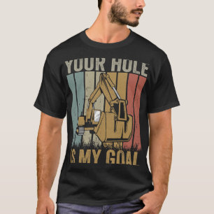 Utgrävare Ex Din hål är mitt mål. T Shirt