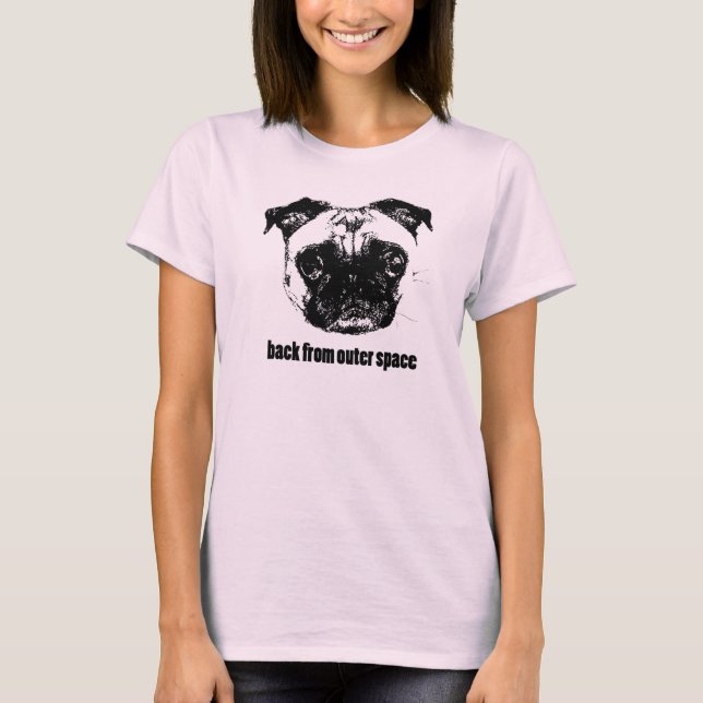 Utlänning av pug - tillbaka från rymden t shirt (Framsida)
