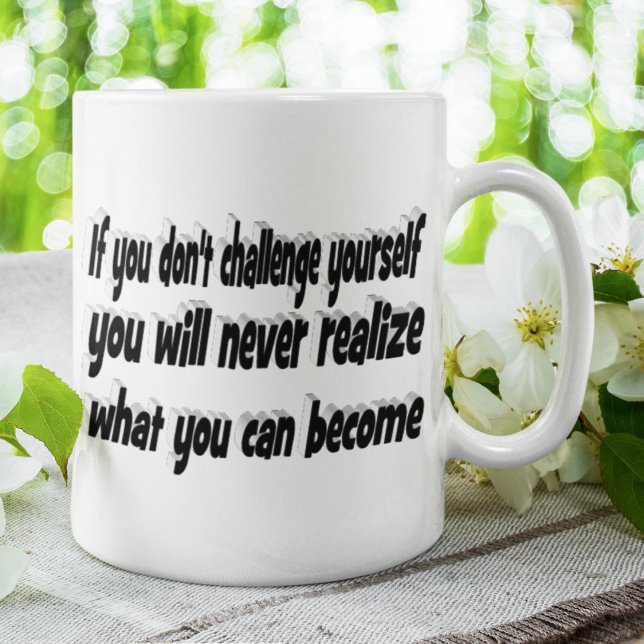 Utmana dig själv Motiv citat Kaffemugg (Skapare uppladdad)