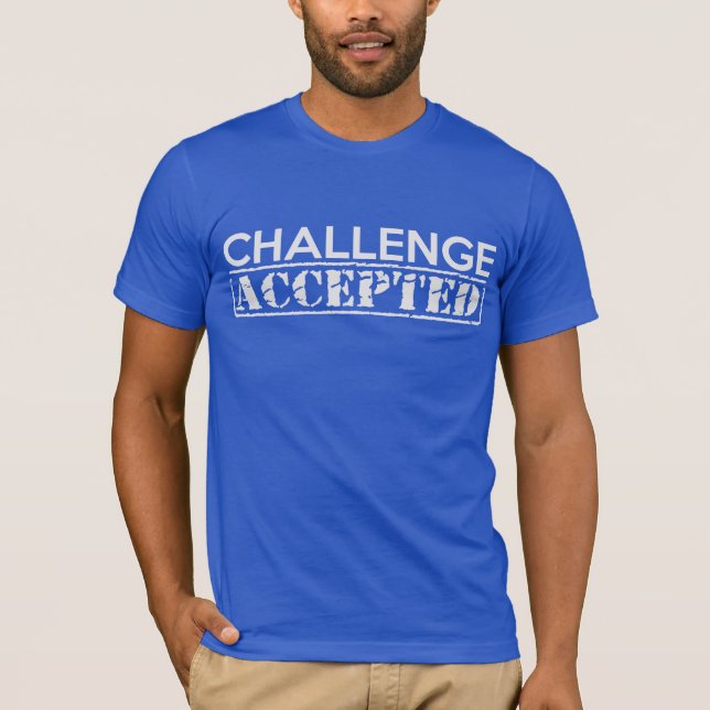 Utmaning accepterad T-tröja Tee Shirt (Framsida)