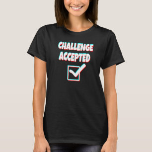 Utmaningen accepterad t shirt