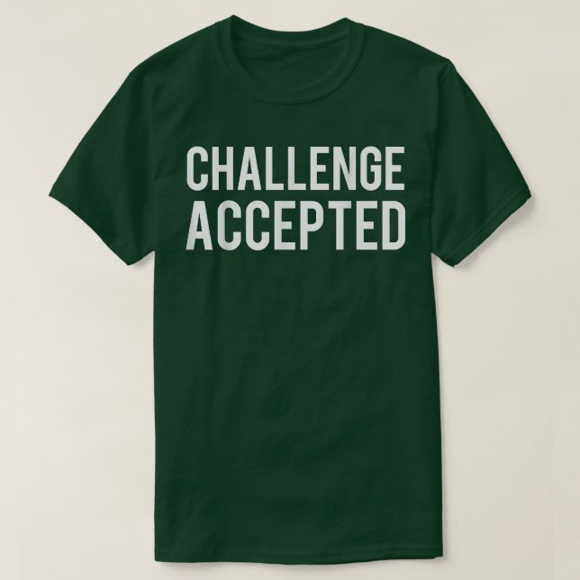 Utmaningen accepterad t shirt (Design framsida)