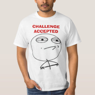 Utmaningen accepterade T-tröja för Tee Shirt