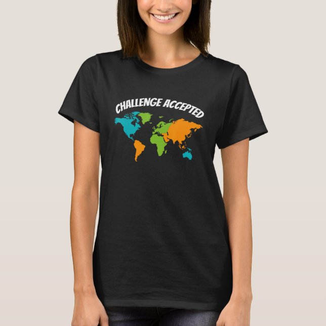 Utmaningen att acceptera Karta L World Travel För  T Shirt (Framsida)