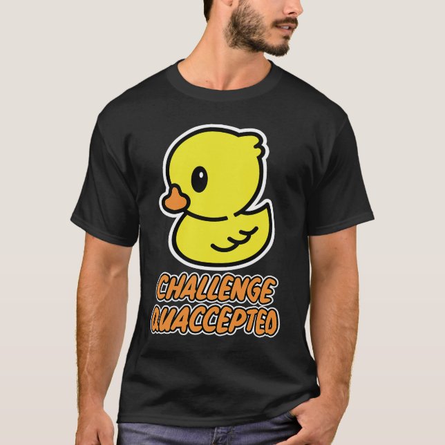 Utmaningen Rubber anka accepterad T Shirt (Framsida)