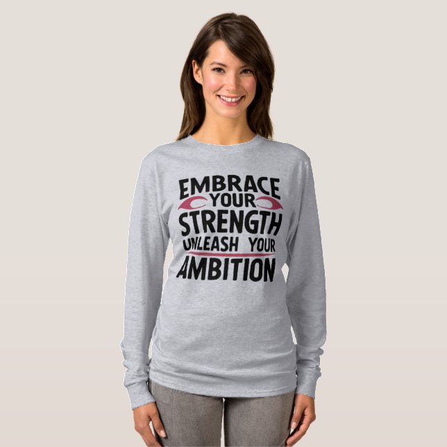 Utöka din styrka, frigör din ambition t shirt (Hel framsida)
