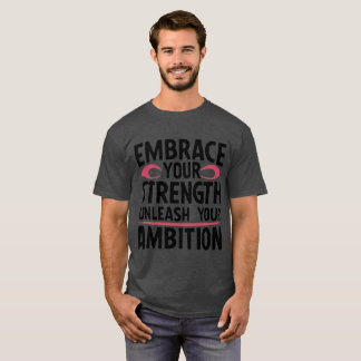 Utöka din styrka och frigör din ambition t shirt
