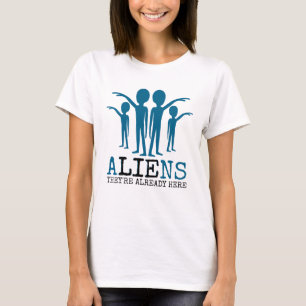 Utomjordingar, de är redan här t shirt