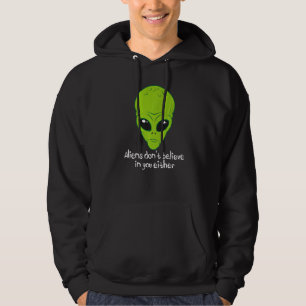 Utomjordingar tror inte heller på dig Ufo och rym Hoodie