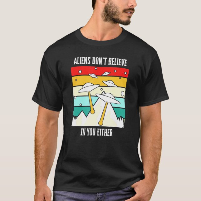 Utomjordingar tror inte på dig heller Ufo T Shirt (Framsida)