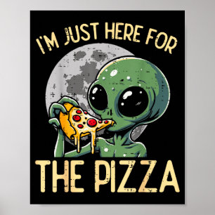 Utomjordingen Jag Är Bara Här För Zza Rolig Mat Sn Poster
