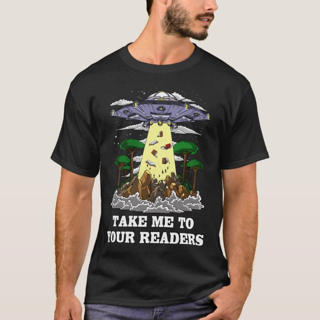 Utomjordingen Ta Mig Till Era Läsare T Shirt (Framsida)