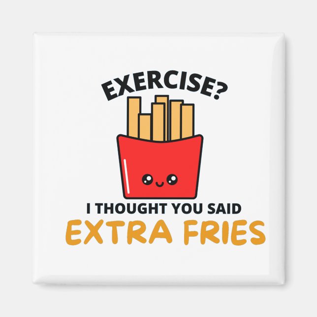 UTÖVA ATT DU SA EXTRA FRIES MAGNET (Framsidan)