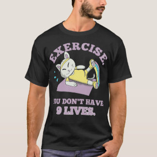 Utövande Du donamp39t har 9 liv T Shirt