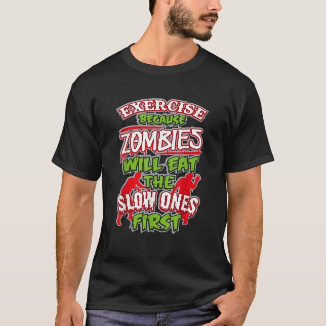 Utövande eftersom Zombies kommer att äta långsamma T Shirt (Framsida)