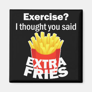 Utövande jag trodde att du sa extra fries - roligt magnet