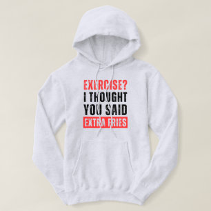 Utövande? Jag trodde du sa att Extra Fries är Hoodie