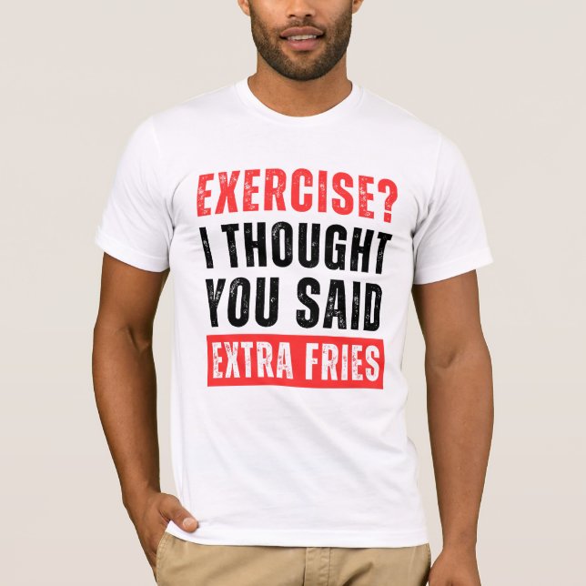 Utövande? Jag trodde du sa att Extra Fries är T Shirt (Framsida)