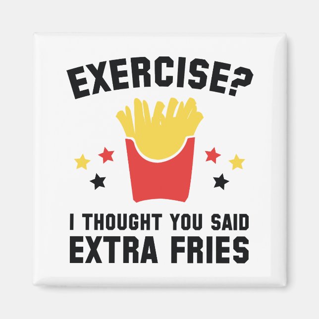 Utövande? Jag trodde du sa Extra Fries Magnet (Framsidan)