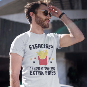 Utövande? Jag trodde du sa Extra Fries Tee