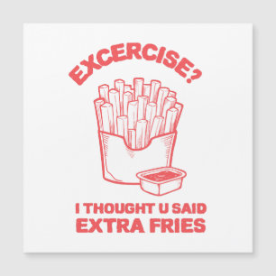 Utövning jag trodde att du sa extra fries - Fries 