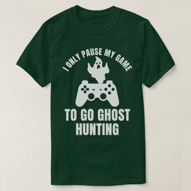 Utredare Paus mitt spel för Ghost Hunting T Shirt (Design framsida)