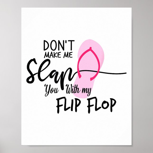 Utsätt Mig Inte För Att Slå Dig Med Min Flip Flop  Poster (Framsidan)