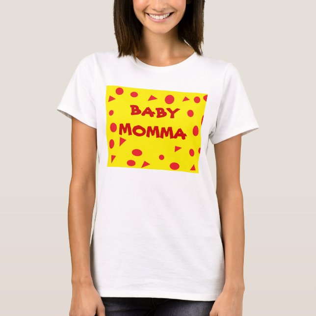 Utslagsplats för BABY MOMMA T Shirt (Framsida)