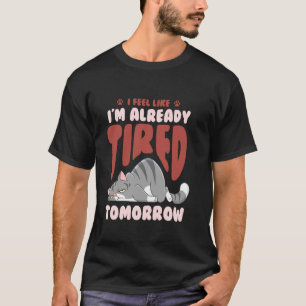 Uttömd Trötthet Trött Sarcasm Sömn Katt T Shirt