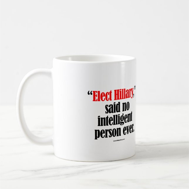 Utvalda Hillary sade ingen intelligent person Kaffemugg (Vänster)