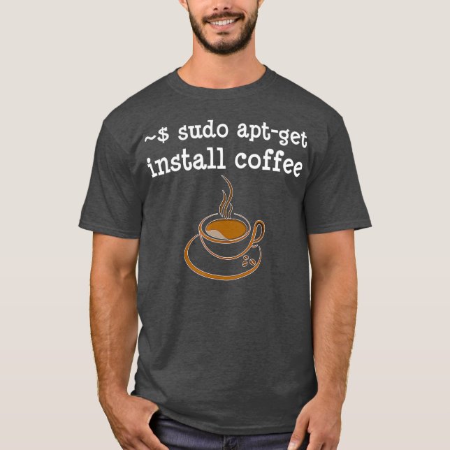 Utvecklare för Sudo Apt Get Install Coffee Coding  T Shirt (Framsida)